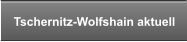 Tschernitz-Wolfshain aktuell